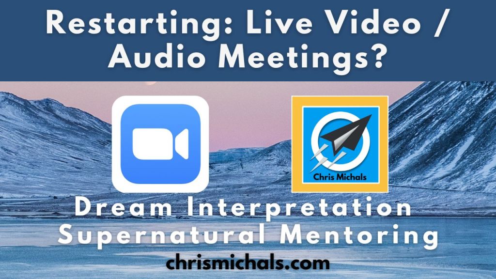 Restarting Live Personal Video / Audio Meetings for Dream Interpreting?